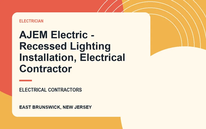 AJEM Electric - Recessed Lighting Installation, Electrical Contractor in East Brunswick, New Jersey