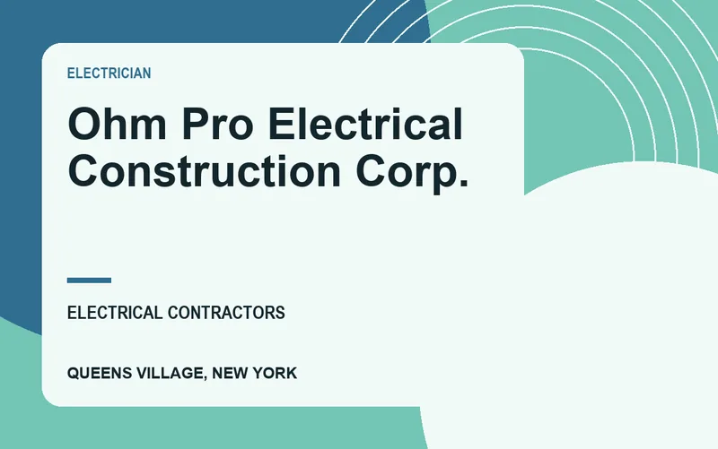 Ohm Pro Electrical Construction Corp. in Queens Village, New York