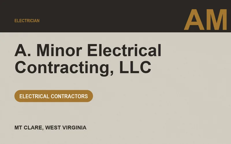 A. Minor Electrical Contracting, LLC in Mt Clare, West Virginia