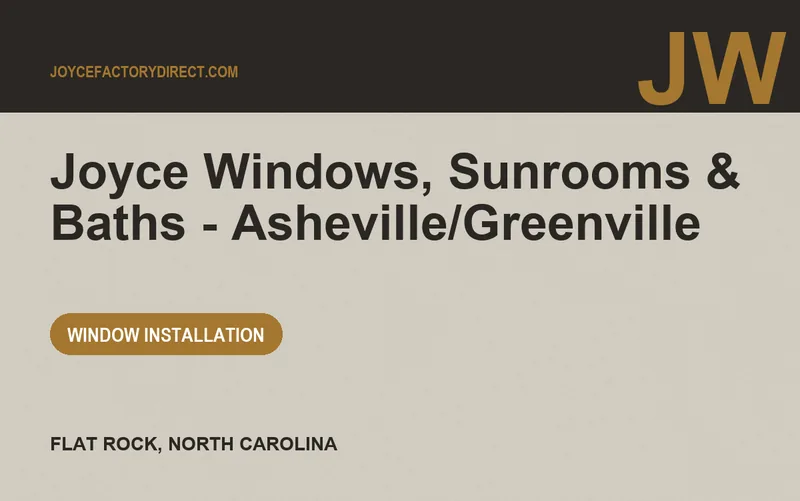 Joyce Windows, Sunrooms & Baths - Asheville/Greenville in Flat Rock, North Carolina