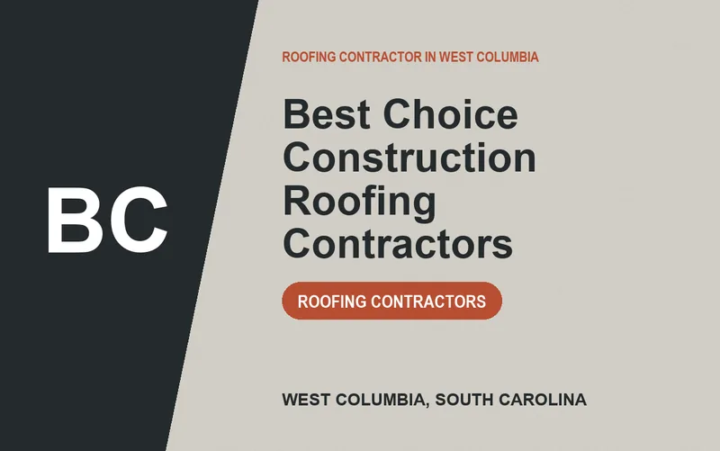 Best Choice Construction Roofing Contractors in West Columbia, South Carolina