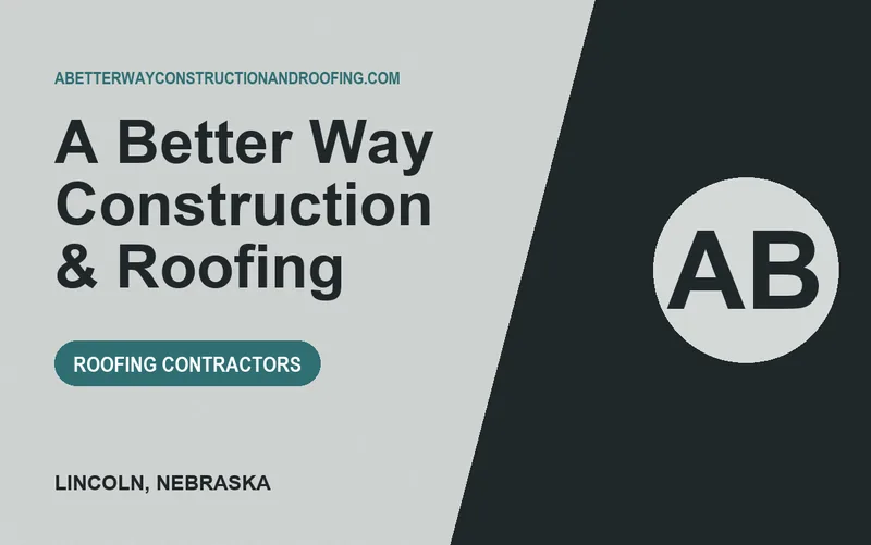 A Better Way Construction & Roofing in Lincoln, Nebraska