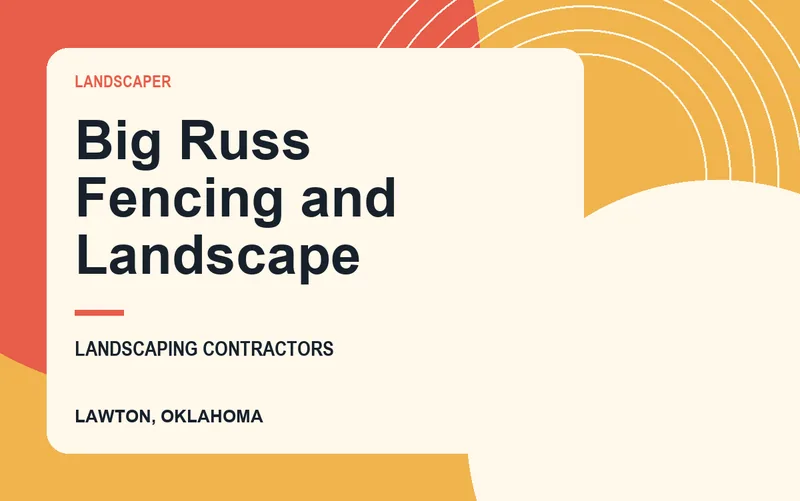 Big Russ Fencing and Landscape in Lawton, Oklahoma