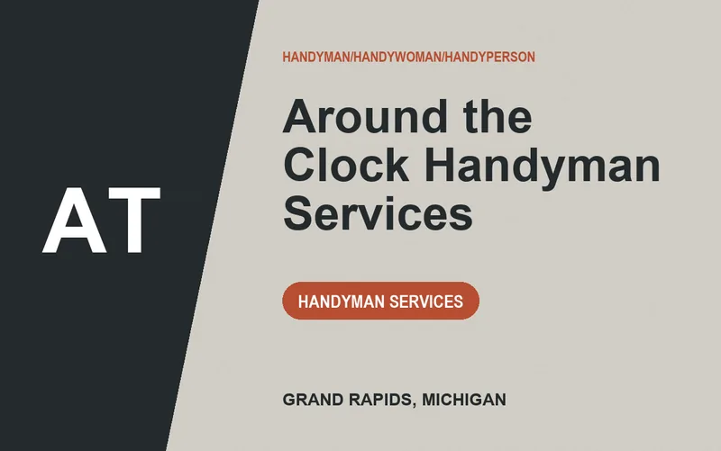 Around the Clock Handyman Services in Grand Rapids, Michigan