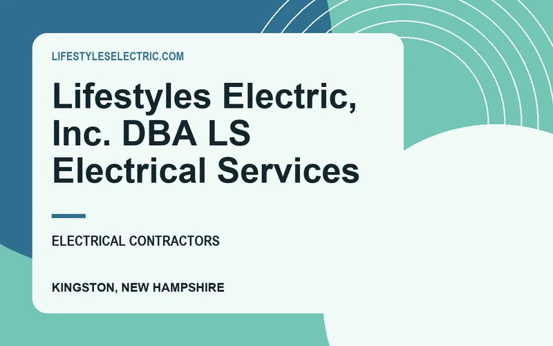 Lifestyles Electric, Inc. dba LS Electrical Services in Kingston, New Hampshire