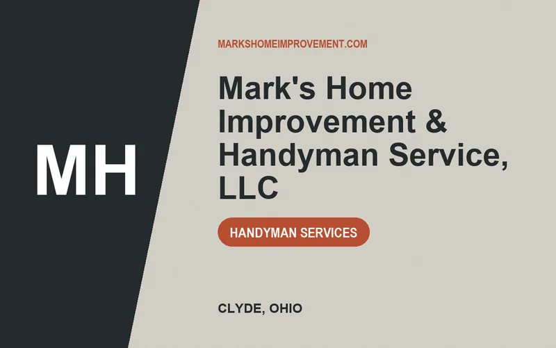 Mark's Home Improvement & Handyman Service, LLC in Clyde, Ohio