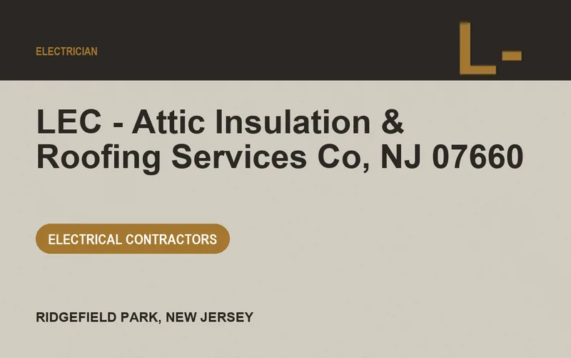 LEC - Attic Insulation & Roofing Services Co, NJ 07660 in Ridgefield Park, New Jersey