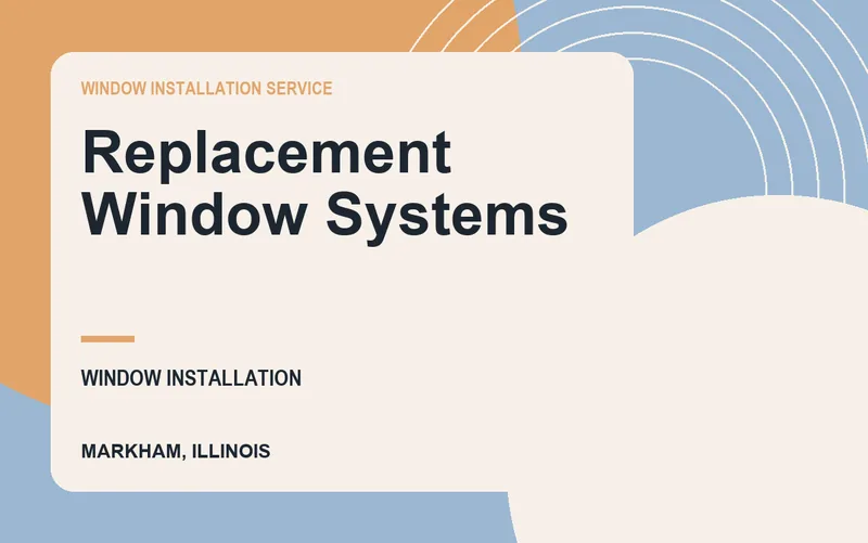 Replacement Window Systems in Markham, Illinois