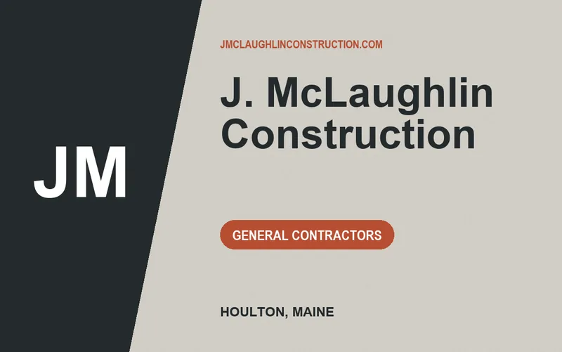 J. McLaughlin Construction in Houlton, Maine
