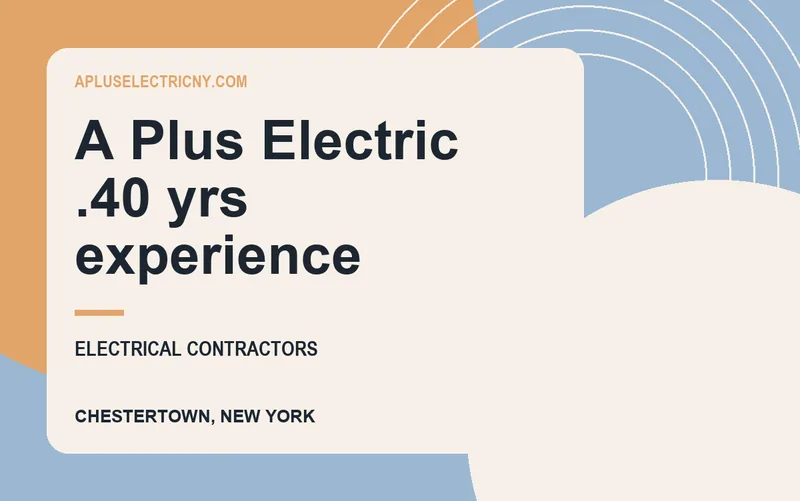 A Plus Electric .40 yrs experience in Chestertown, New York