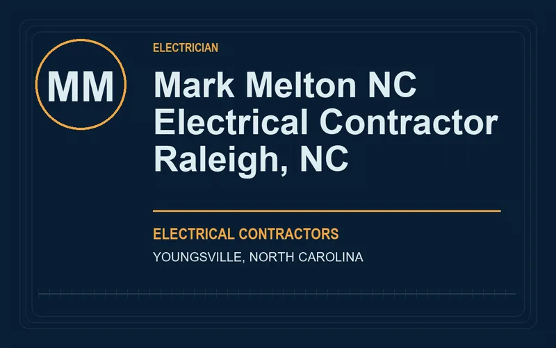 Mark Melton NC Electrical Contractor Raleigh, NC in Youngsville, North Carolina