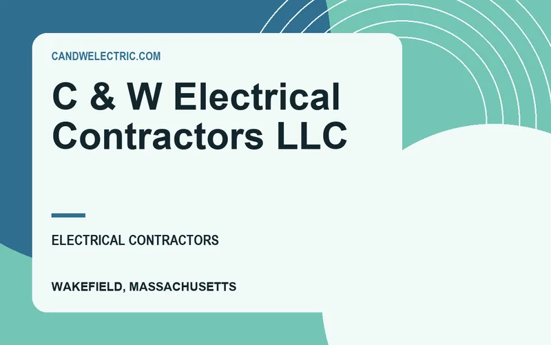C & W Electrical Contractors LLC in Wakefield, Massachusetts