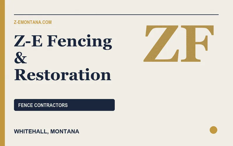 Z-E Fencing & Restoration in Whitehall, Montana