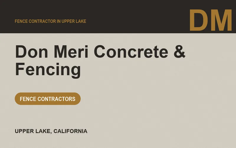 Don Meri Concrete & Fencing in Upper Lake, California