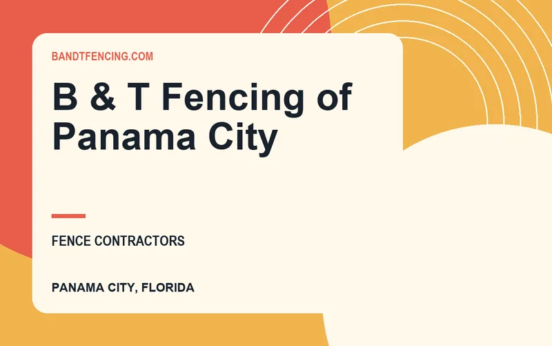 B & T Fencing of Panama City in Panama City, Florida