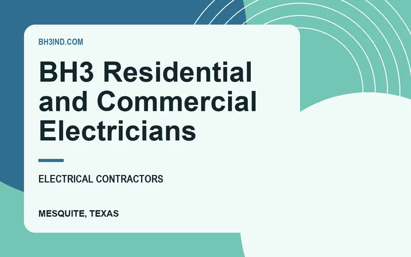 BH3 Residential and Commercial Electricians in Mesquite, Texas