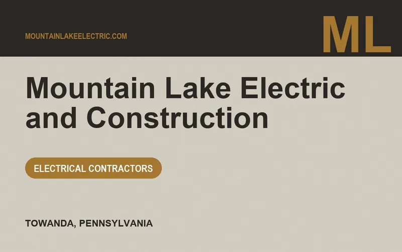 Mountain Lake Electric and Construction in Towanda, Pennsylvania