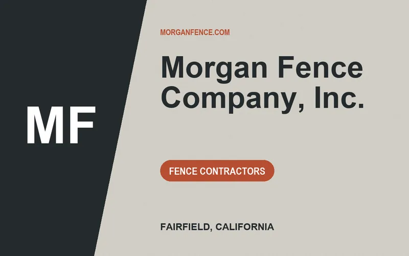 Morgan Fence Company, Inc. in Fairfield, California