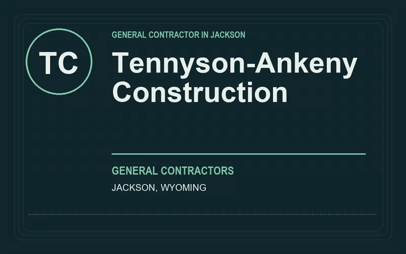 Tennyson-Ankeny Construction in Jackson, Wyoming