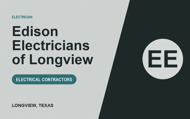 Edison Electricians of Longview in Longview, Texas