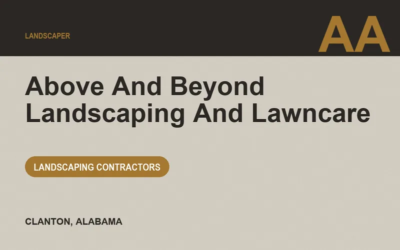 ABOVE AND BEYOND LANDSCAPING AND LAWNCARE in Clanton, Alabama