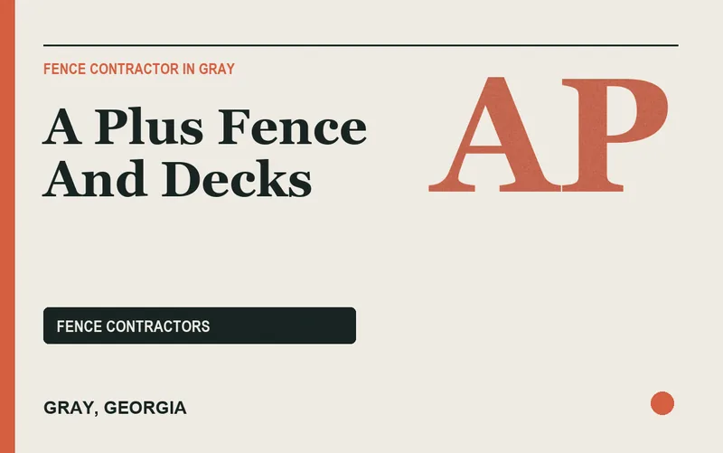 A PLUS FENCE AND DECKS in Gray, Georgia