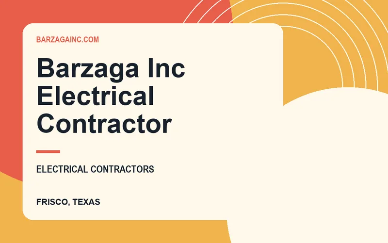 Barzaga Inc Electrical Contractor in Frisco, Texas