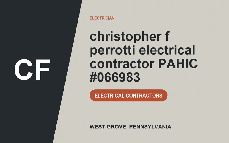 christopher f perrotti electrical contractor PAHIC #066983 in West Grove, Pennsylvania