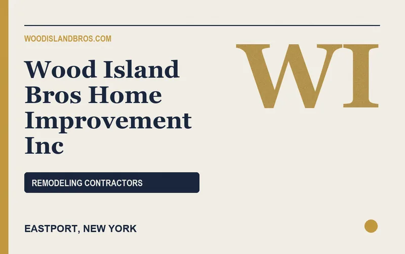 Wood Island Bros Home Improvement Inc in Eastport, New York