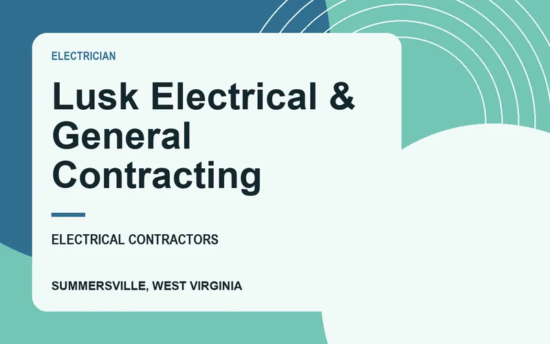 Lusk Electrical & General Contracting in Summersville, West Virginia