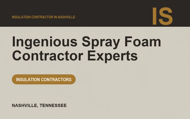 Ingenious Spray Foam Contractor Experts in Nashville, Tennessee