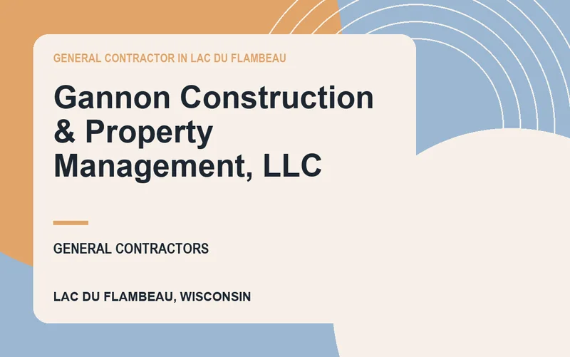 Gannon Construction & Property Management, LLC in Lac Du Flambeau, Wisconsin