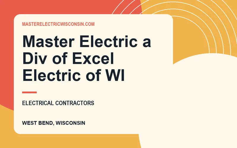 Master Electric a Div of Excel Electric of WI in West Bend, Wisconsin