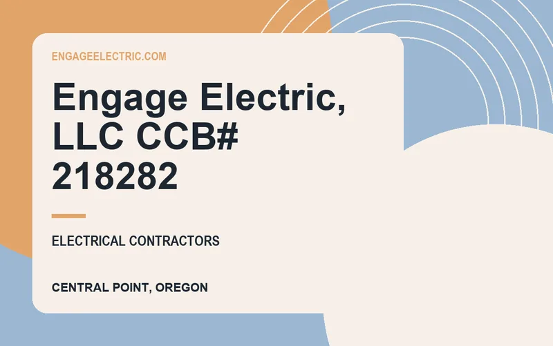 Engage Electric, LLC CCB# 218282 in Central Point, Oregon