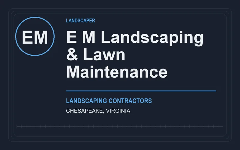 E M Landscaping & Lawn Maintenance in Chesapeake, Virginia