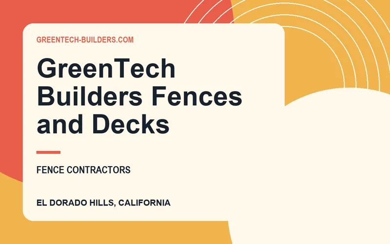 GreenTech Builders Fences and Decks in El Dorado Hills, California