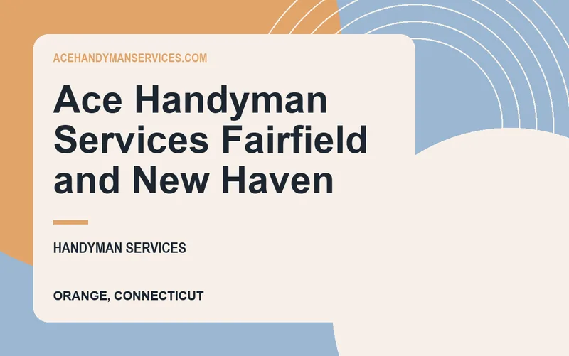 Ace Handyman Services Fairfield and New Haven in Orange, Connecticut
