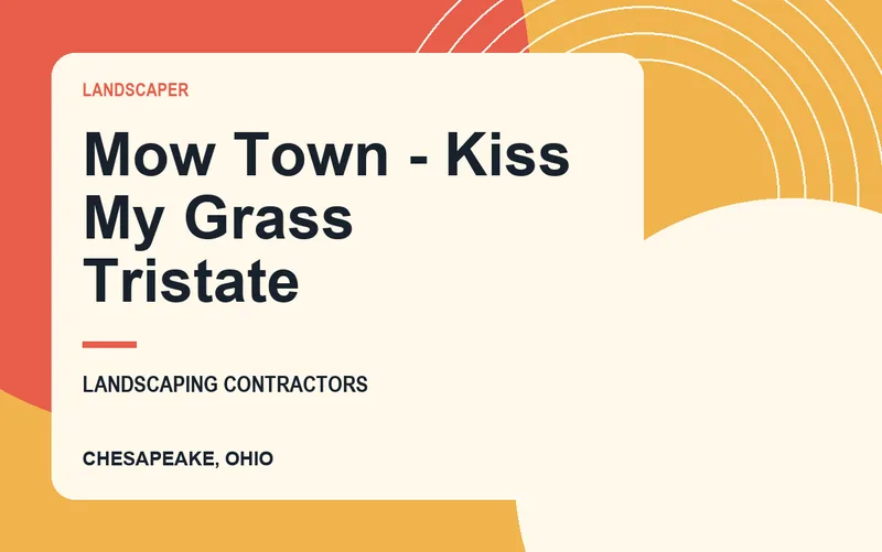 Mow Town - Kiss My Grass Tristate in Chesapeake, Ohio
