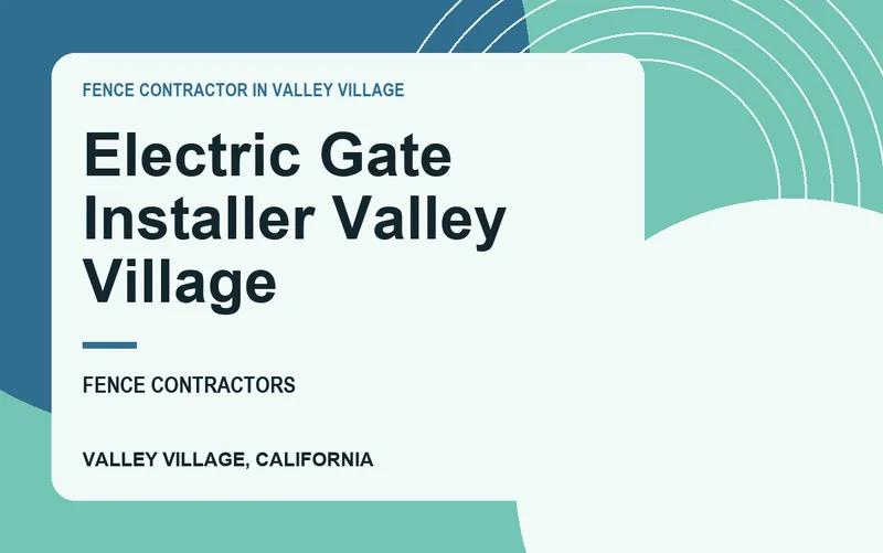 Electric Gate Installer Valley Village in Valley Village, California