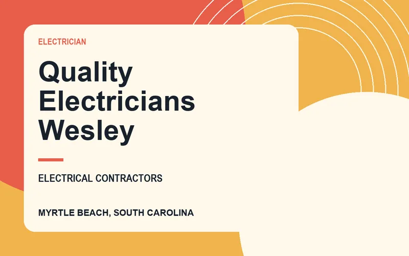 Quality Electricians Wesley in Myrtle Beach, South Carolina