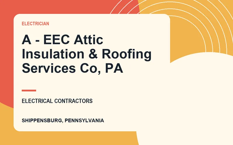 A - EEC Attic Insulation & Roofing Services Co, PA in Shippensburg, Pennsylvania