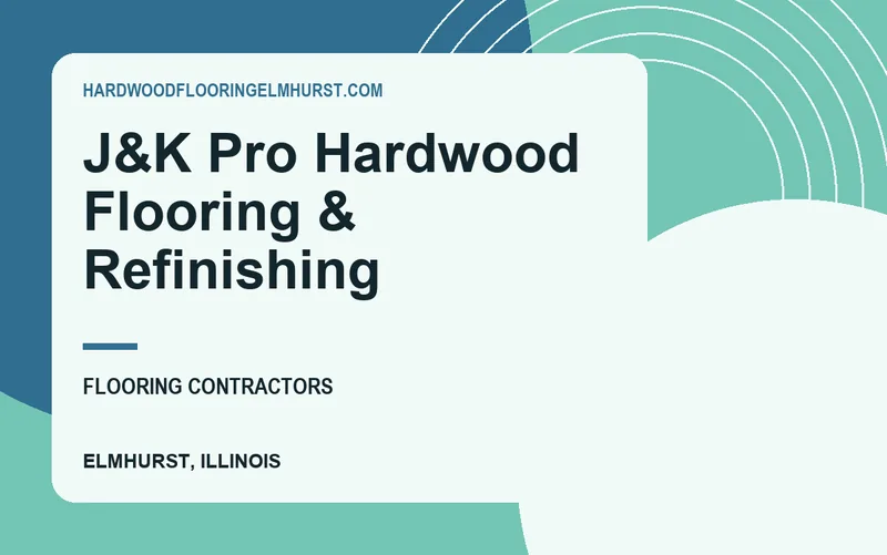J&K Pro Hardwood Flooring & Refinishing in Elmhurst, Illinois