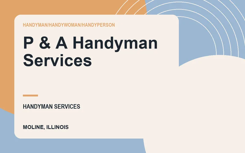 P & A Handyman Services in Moline, Illinois