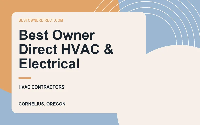 Best Owner Direct HVAC & Electrical in Cornelius, Oregon