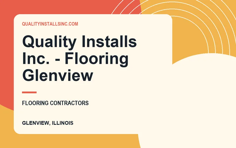 Quality Installs Inc. - Flooring Glenview in Glenview, Illinois