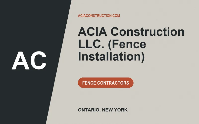 ACIA Construction LLC. (Fence Installation) in Ontario, New York