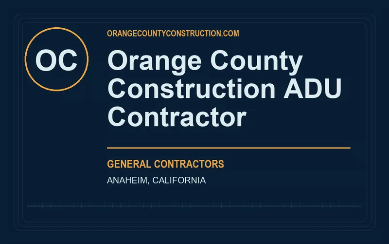 Orange County Construction ADU Contractor in Anaheim, California