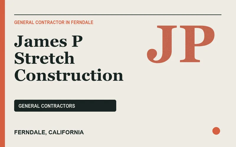 James P Stretch Construction in Ferndale, California
