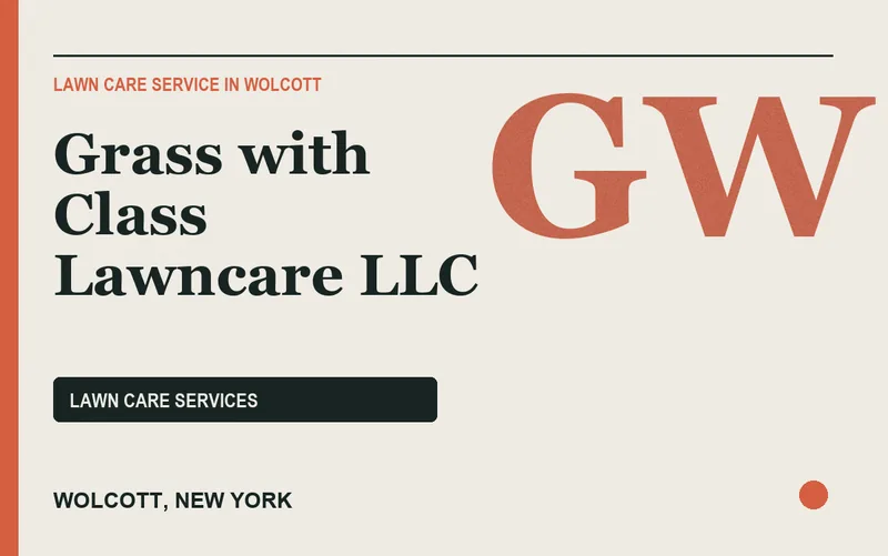 Grass with Class Lawncare LLC in Wolcott, New York