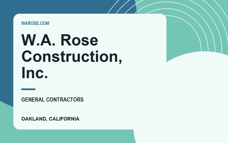 W.A. Rose Construction, Inc. in Oakland, California
